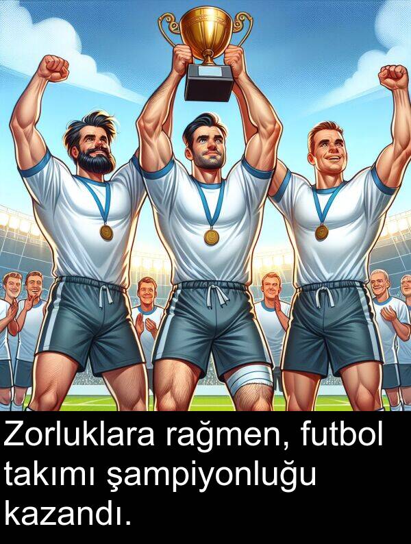 futbol: Zorluklara rağmen, futbol takımı şampiyonluğu kazandı.