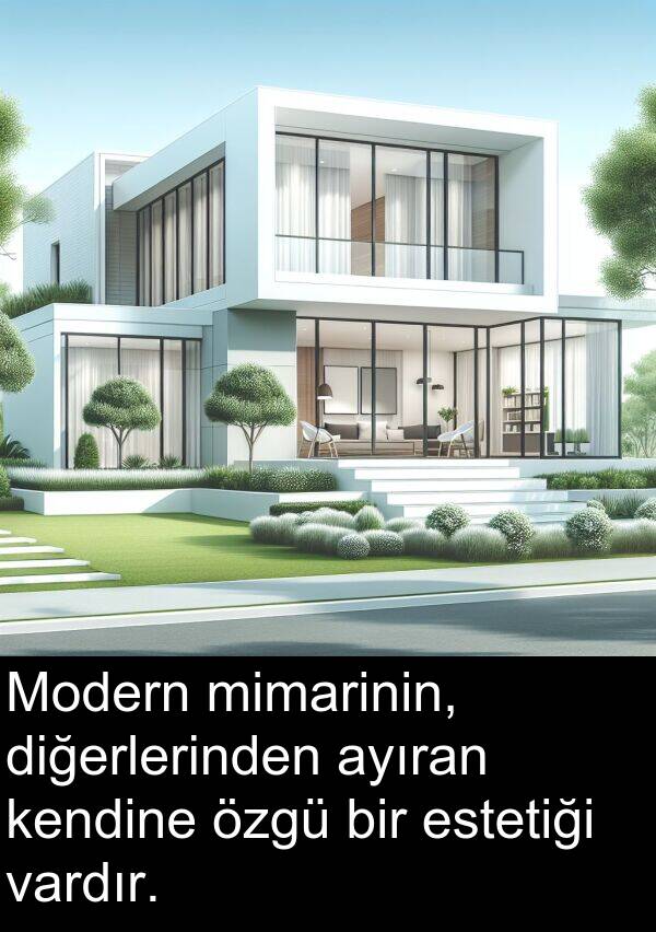 vardır: Modern mimarinin, diğerlerinden ayıran kendine özgü bir estetiği vardır.