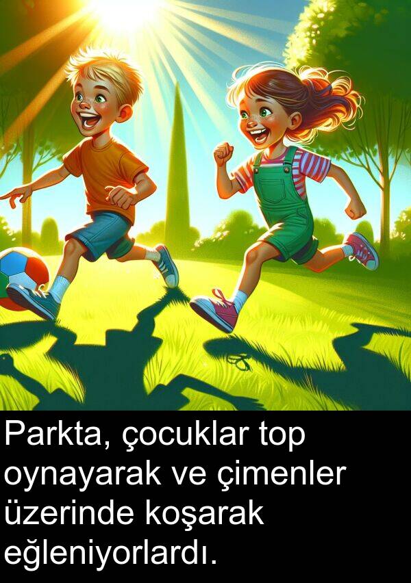 çimenler: Parkta, çocuklar top oynayarak ve çimenler üzerinde koşarak eğleniyorlardı.
