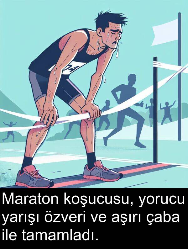 ile: Maraton koşucusu, yorucu yarışı özveri ve aşırı çaba ile tamamladı.