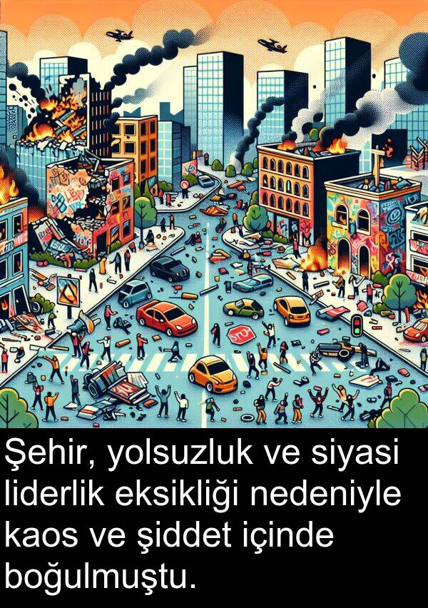 nedeniyle: Şehir, yolsuzluk ve siyasi liderlik eksikliği nedeniyle kaos ve şiddet içinde boğulmuştu.