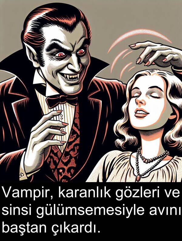 avını: Vampir, karanlık gözleri ve sinsi gülümsemesiyle avını baştan çıkardı.