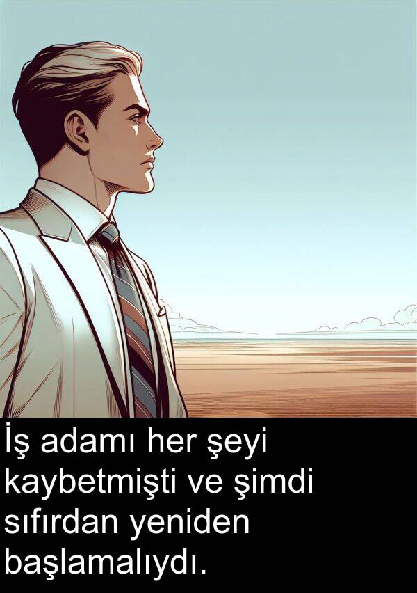 adamı: İş adamı her şeyi kaybetmişti ve şimdi sıfırdan yeniden başlamalıydı.