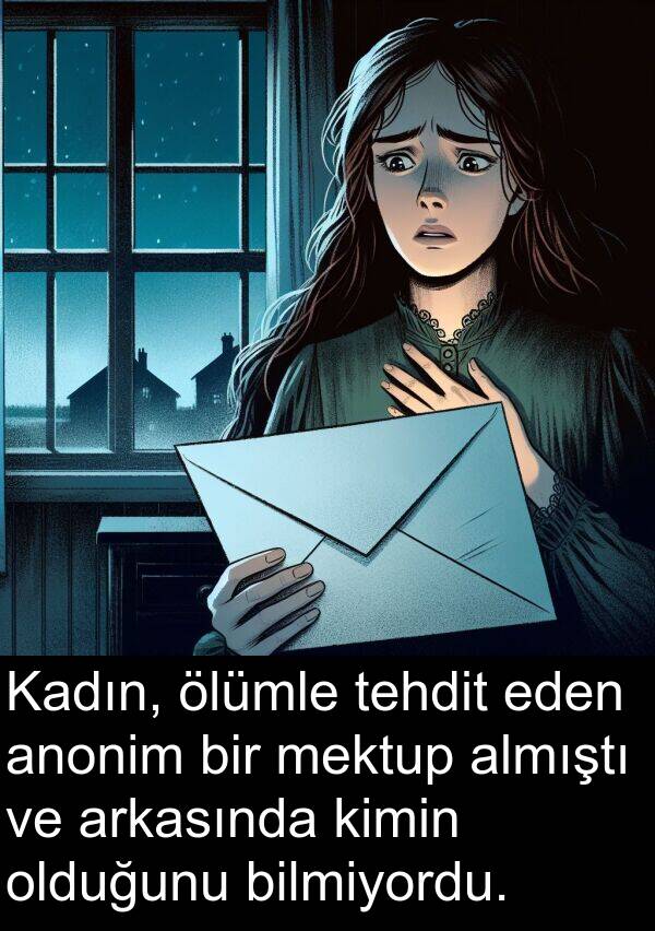anonim: Kadın, ölümle tehdit eden anonim bir mektup almıştı ve arkasında kimin olduğunu bilmiyordu.