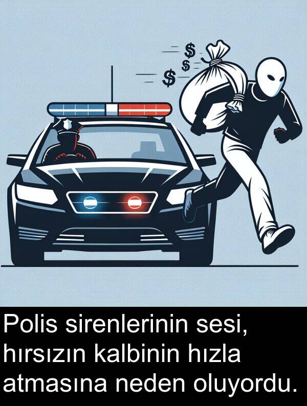 neden: Polis sirenlerinin sesi, hırsızın kalbinin hızla atmasına neden oluyordu.