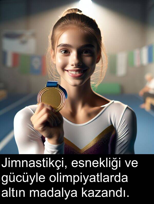 esnekliği: Jimnastikçi, esnekliği ve gücüyle olimpiyatlarda altın madalya kazandı.