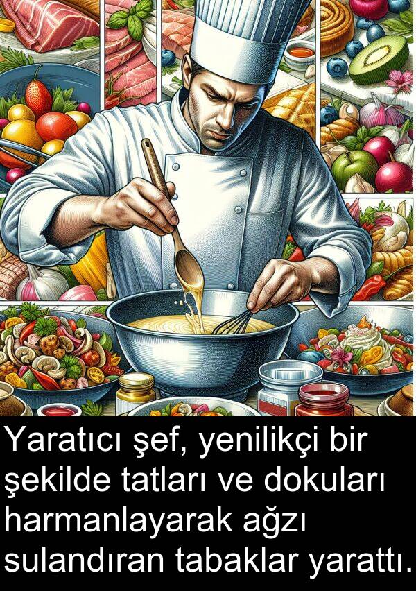 yarattı: Yaratıcı şef, yenilikçi bir şekilde tatları ve dokuları harmanlayarak ağzı sulandıran tabaklar yarattı.