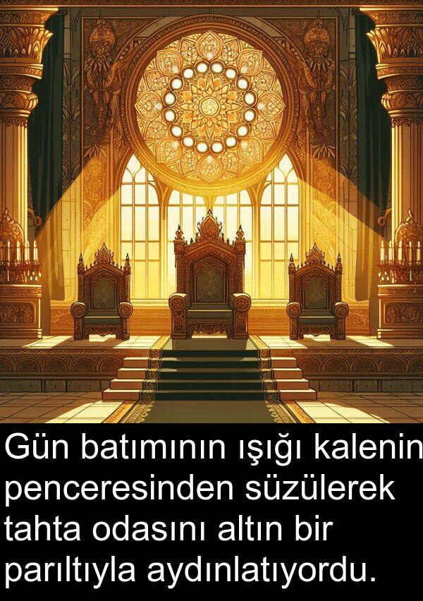 kalenin: Gün batımının ışığı kalenin penceresinden süzülerek tahta odasını altın bir parıltıyla aydınlatıyordu.