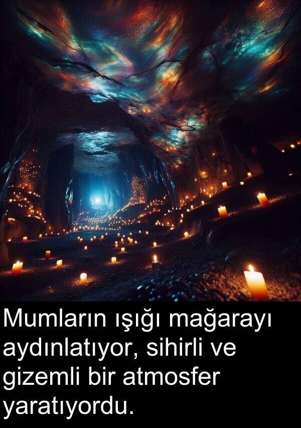 atmosfer: Mumların ışığı mağarayı aydınlatıyor, sihirli ve gizemli bir atmosfer yaratıyordu.