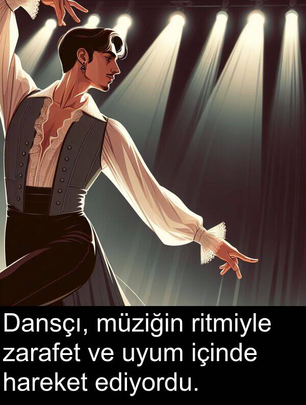 zarafet: Dansçı, müziğin ritmiyle zarafet ve uyum içinde hareket ediyordu.