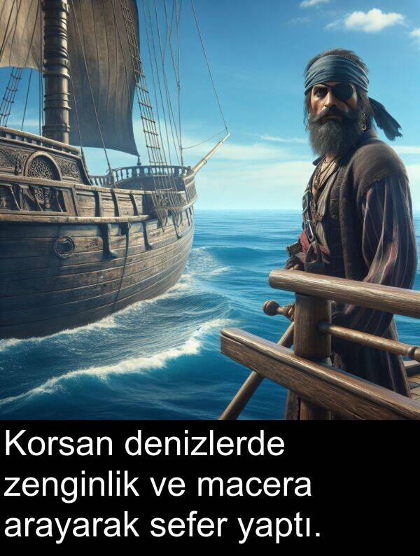 zenginlik: Korsan denizlerde zenginlik ve macera arayarak sefer yaptı.