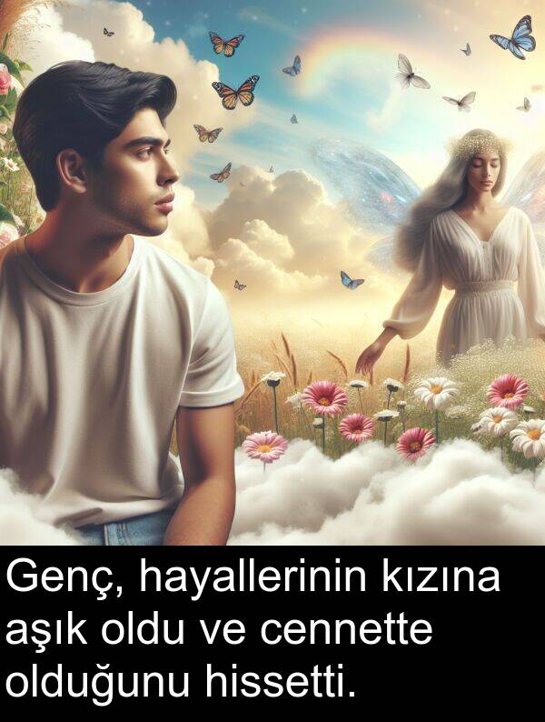 kızına: Genç, hayallerinin kızına aşık oldu ve cennette olduğunu hissetti.