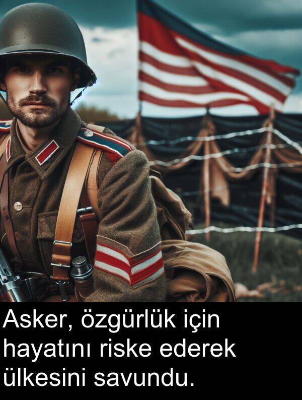savundu: Asker, özgürlük için hayatını riske ederek ülkesini savundu.