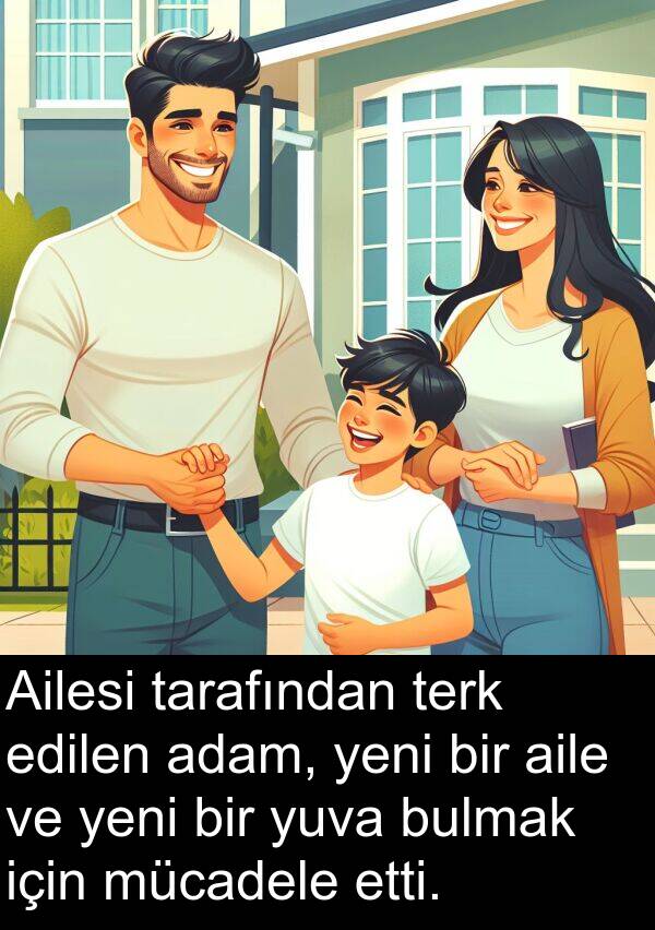 aile: Ailesi tarafından terk edilen adam, yeni bir aile ve yeni bir yuva bulmak için mücadele etti.