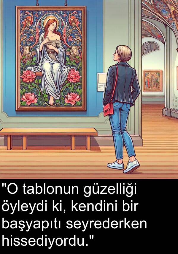 başyapıtı: "O tablonun güzelliği öyleydi ki, kendini bir başyapıtı seyrederken hissediyordu."