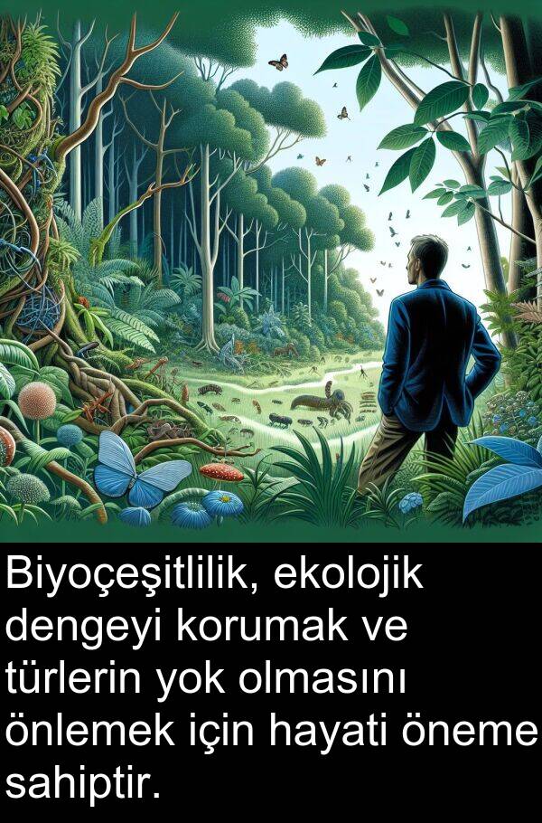 sahiptir: Biyoçeşitlilik, ekolojik dengeyi korumak ve türlerin yok olmasını önlemek için hayati öneme sahiptir.