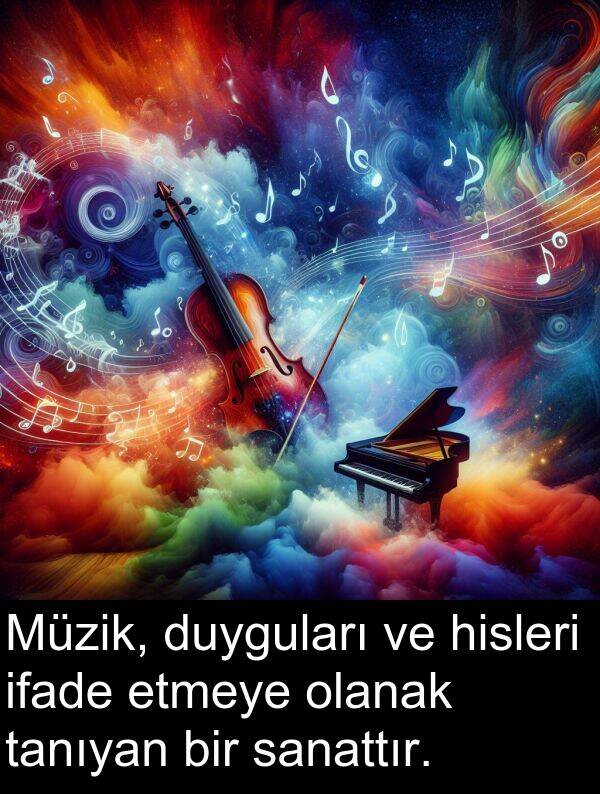 sanattır: Müzik, duyguları ve hisleri ifade etmeye olanak tanıyan bir sanattır.