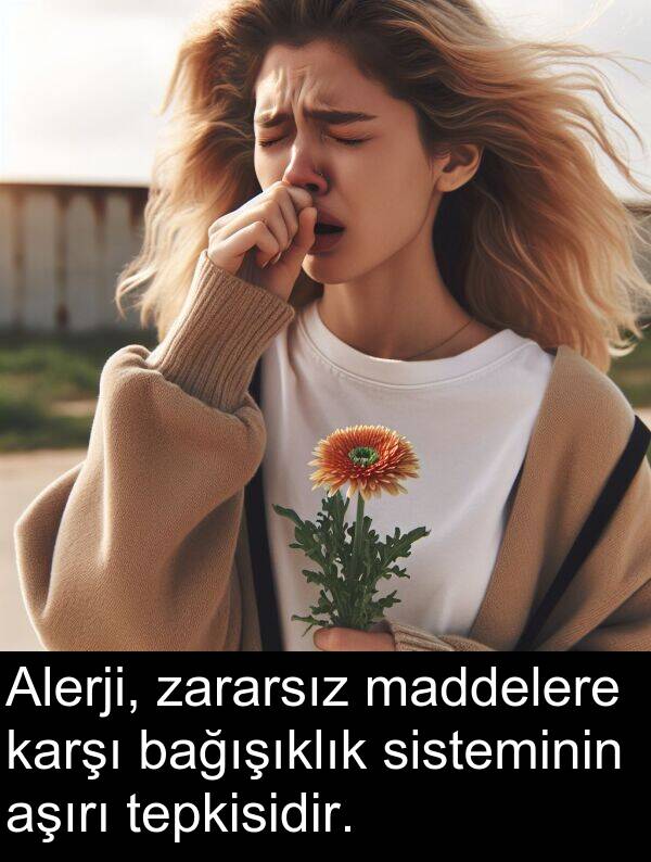 zararsız: Alerji, zararsız maddelere karşı bağışıklık sisteminin aşırı tepkisidir.