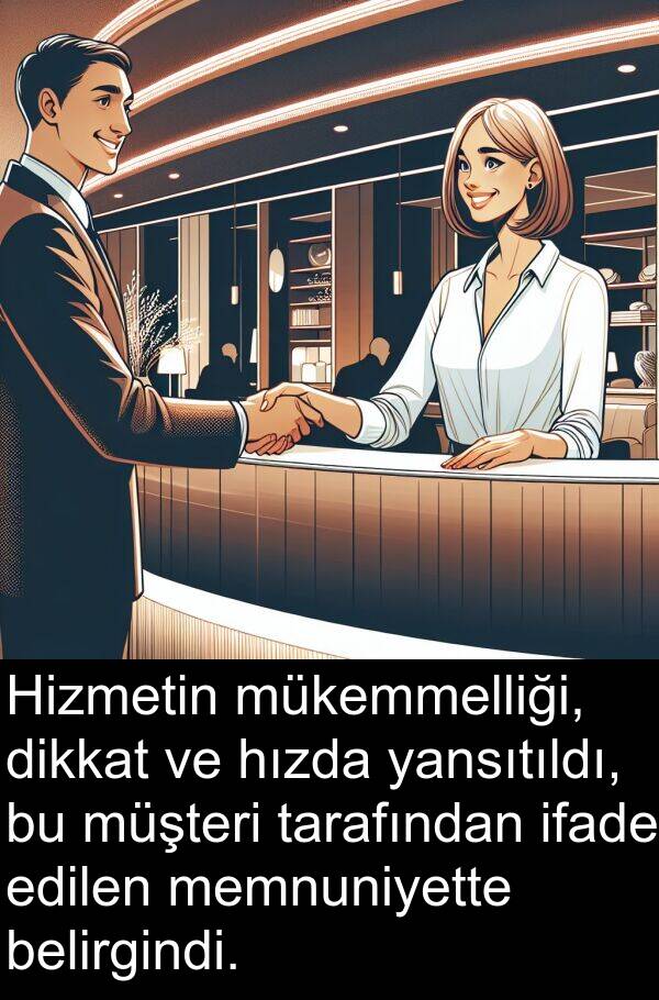 yansıtıldı: Hizmetin mükemmelliği, dikkat ve hızda yansıtıldı, bu müşteri tarafından ifade edilen memnuniyette belirgindi.