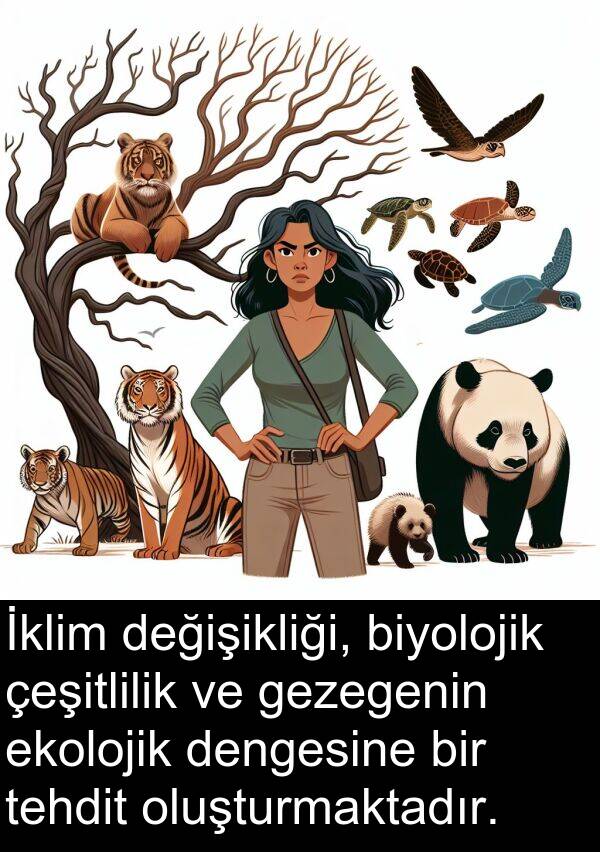 ekolojik: İklim değişikliği, biyolojik çeşitlilik ve gezegenin ekolojik dengesine bir tehdit oluşturmaktadır.