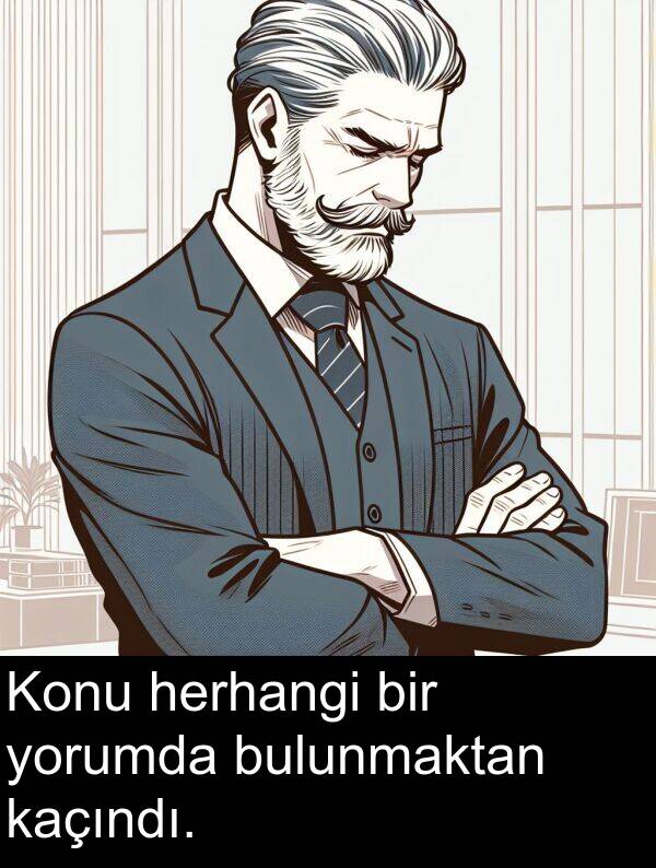 kaçındı: Konu herhangi bir yorumda bulunmaktan kaçındı.