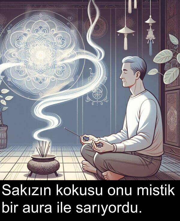 sarıyordu: Sakızın kokusu onu mistik bir aura ile sarıyordu.