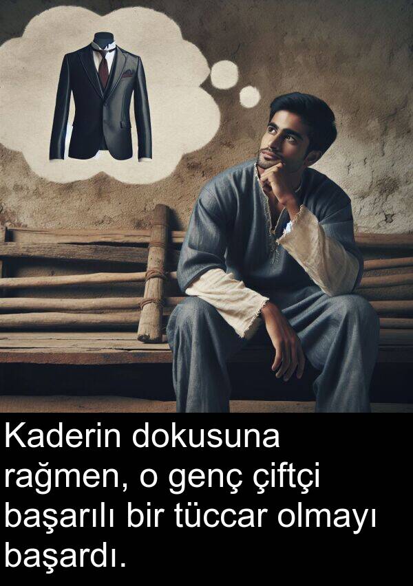 genç: Kaderin dokusuna rağmen, o genç çiftçi başarılı bir tüccar olmayı başardı.