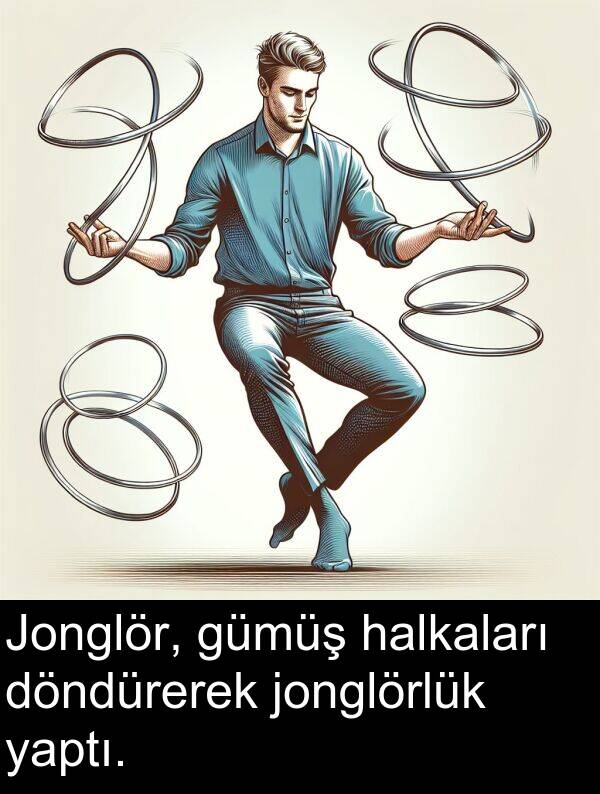 yaptı: Jonglör, gümüş halkaları döndürerek jonglörlük yaptı.