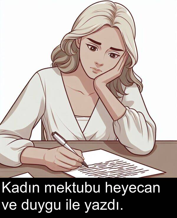 ile: Kadın mektubu heyecan ve duygu ile yazdı.