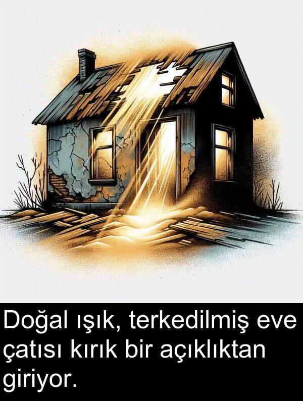 açıklıktan: Doğal ışık, terkedilmiş eve çatısı kırık bir açıklıktan giriyor.