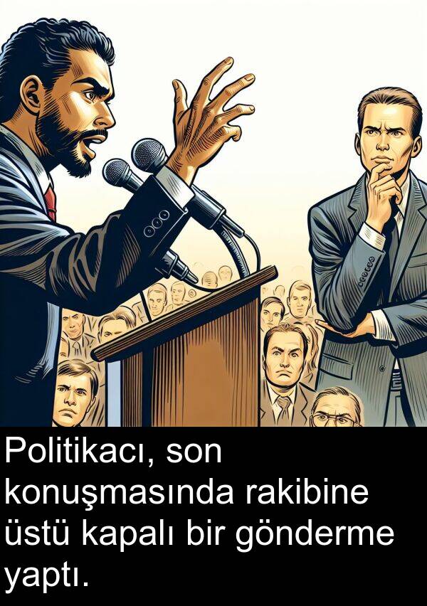 yaptı: Politikacı, son konuşmasında rakibine üstü kapalı bir gönderme yaptı.