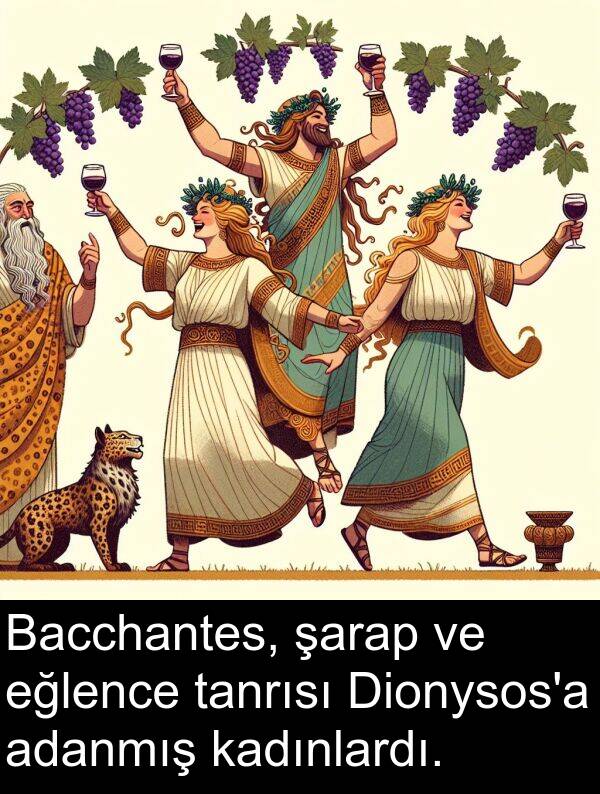 adanmış: Bacchantes, şarap ve eğlence tanrısı Dionysos'a adanmış kadınlardı.