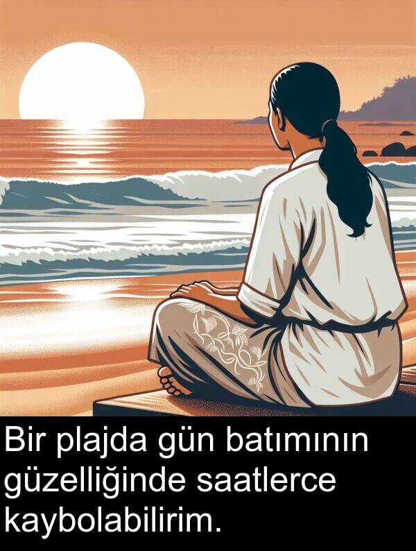 saatlerce: Bir plajda gün batımının güzelliğinde saatlerce kaybolabilirim.