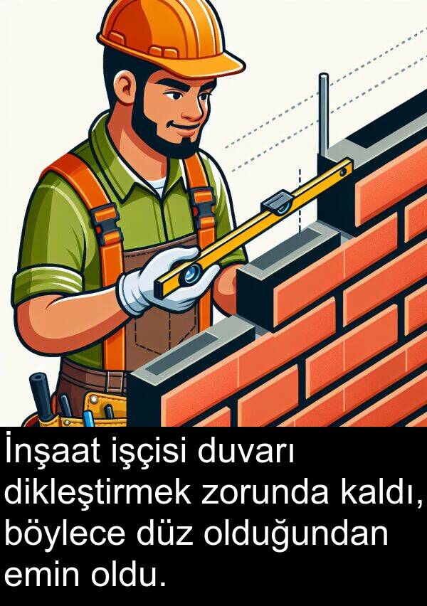 zorunda: İnşaat işçisi duvarı dikleştirmek zorunda kaldı, böylece düz olduğundan emin oldu.