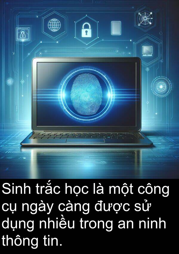 càng: Sinh trắc học là một công cụ ngày càng được sử dụng nhiều trong an ninh thông tin.