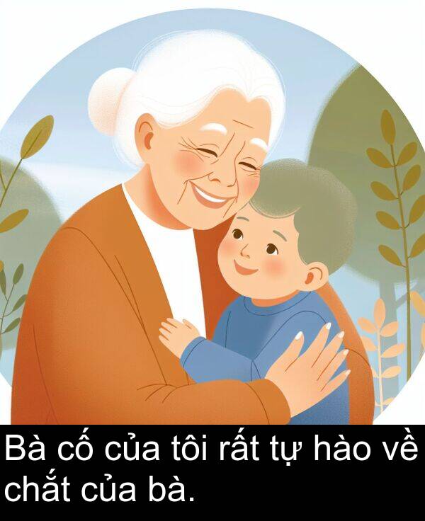 bà: Bà cố của tôi rất tự hào về chắt của bà.