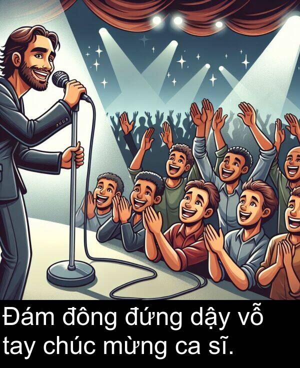 đông: Đám đông đứng dậy vỗ tay chúc mừng ca sĩ.