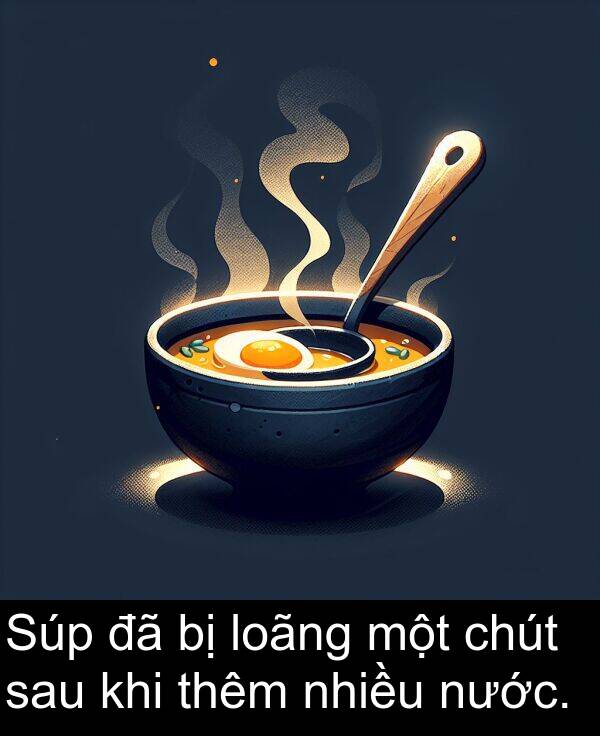 nhiều: Súp đã bị loãng một chút sau khi thêm nhiều nước.