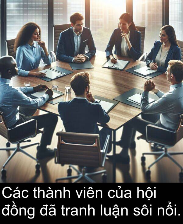 luận: Các thành viên của hội đồng đã tranh luận sôi nổi.