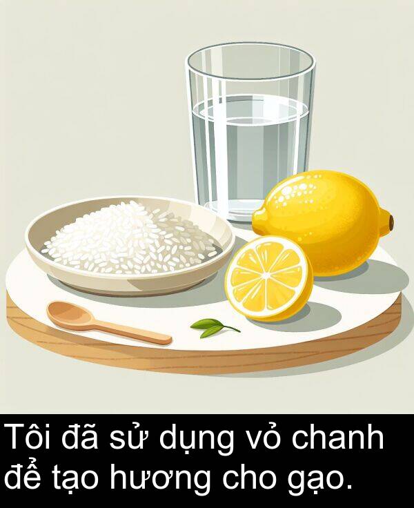 cho: Tôi đã sử dụng vỏ chanh để tạo hương cho gạo.
