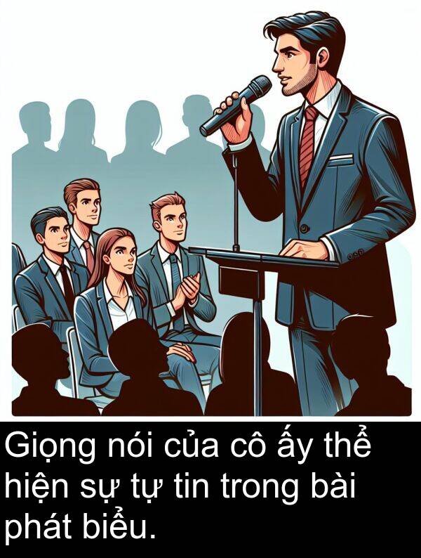 nói: Giọng nói của cô ấy thể hiện sự tự tin trong bài phát biểu.