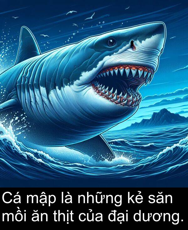 đại: Cá mập là những kẻ săn mồi ăn thịt của đại dương.