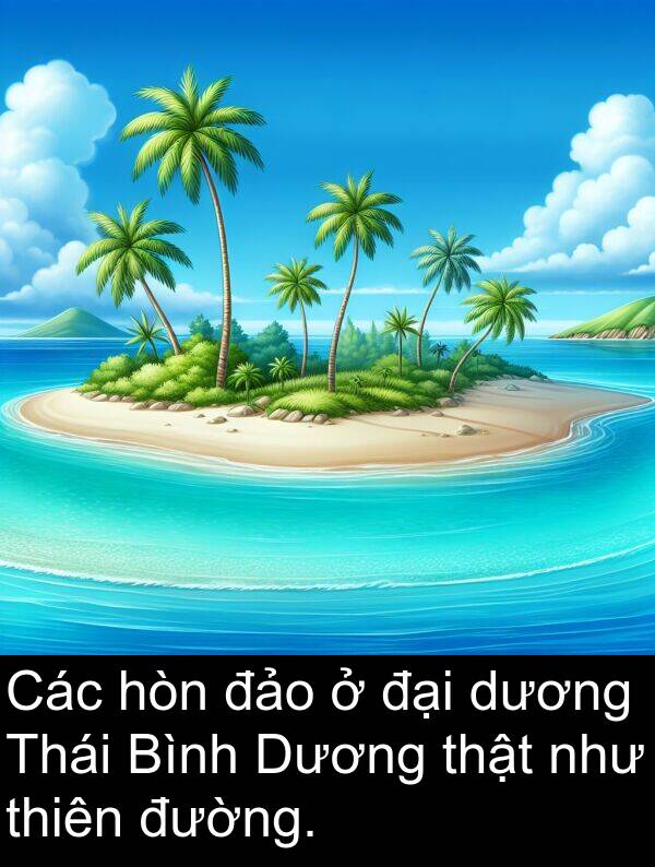 đại: Các hòn đảo ở đại dương Thái Bình Dương thật như thiên đường.