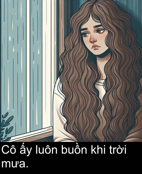 mưa: Cô ấy luôn buồn khi trời mưa.
