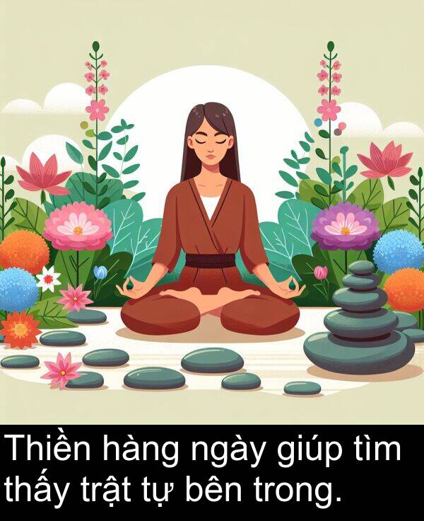 trật: Thiền hàng ngày giúp tìm thấy trật tự bên trong.