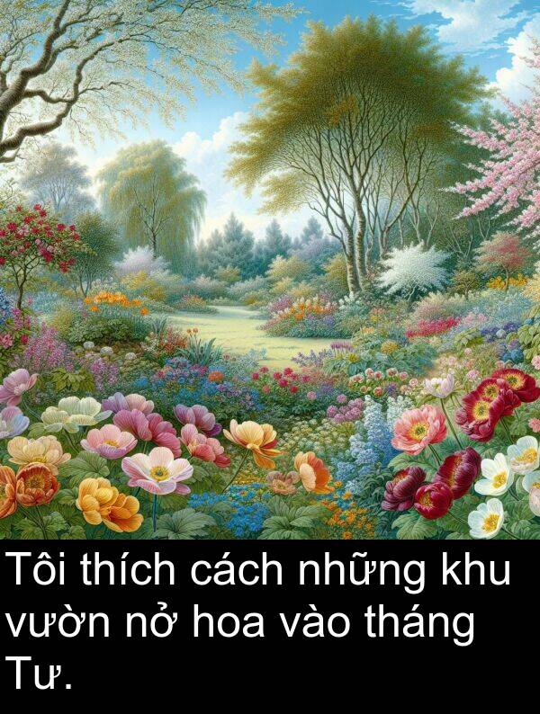 tháng: Tôi thích cách những khu vườn nở hoa vào tháng Tư.