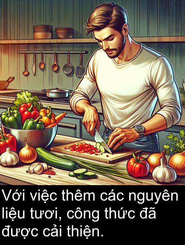 cải: Với việc thêm các nguyên liệu tươi, công thức đã được cải thiện.