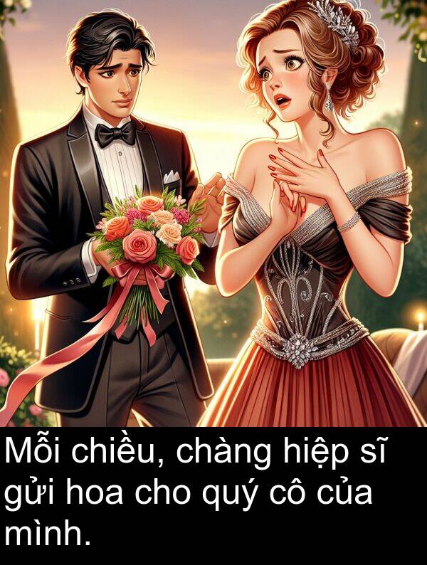 gửi: Mỗi chiều, chàng hiệp sĩ gửi hoa cho quý cô của mình.