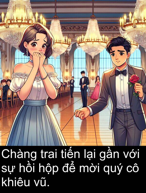 tiến: Chàng trai tiến lại gần với sự hồi hộp để mời quý cô khiêu vũ.