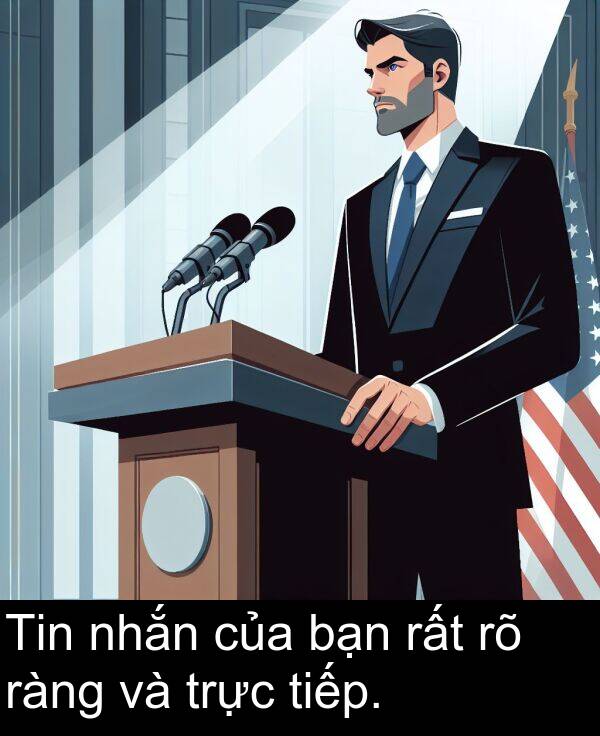 trực: Tin nhắn của bạn rất rõ ràng và trực tiếp.